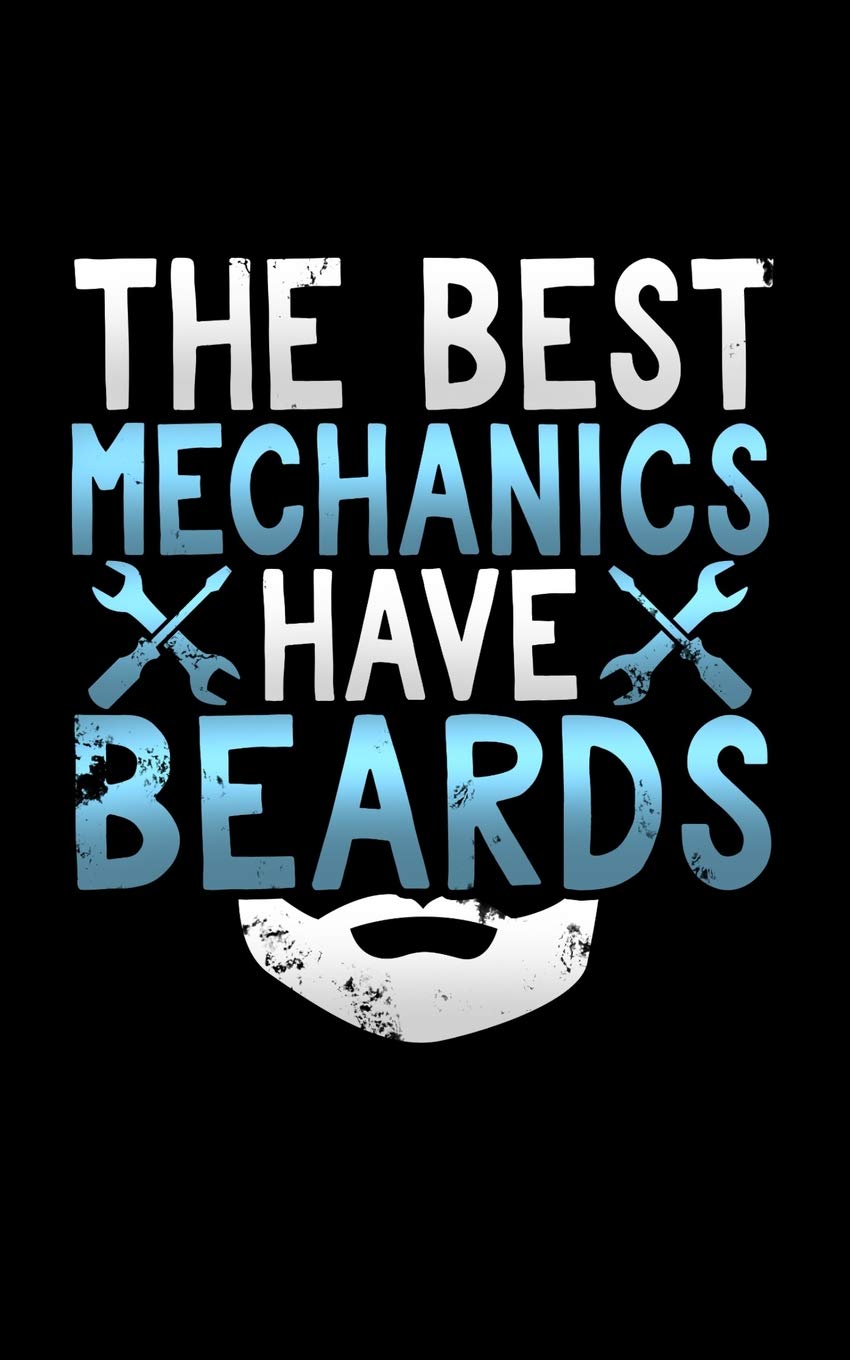 The Best Mechanics Have Beards: A blank lined journal soft cover for you to record memories, goals, notes, recipes and more! Books