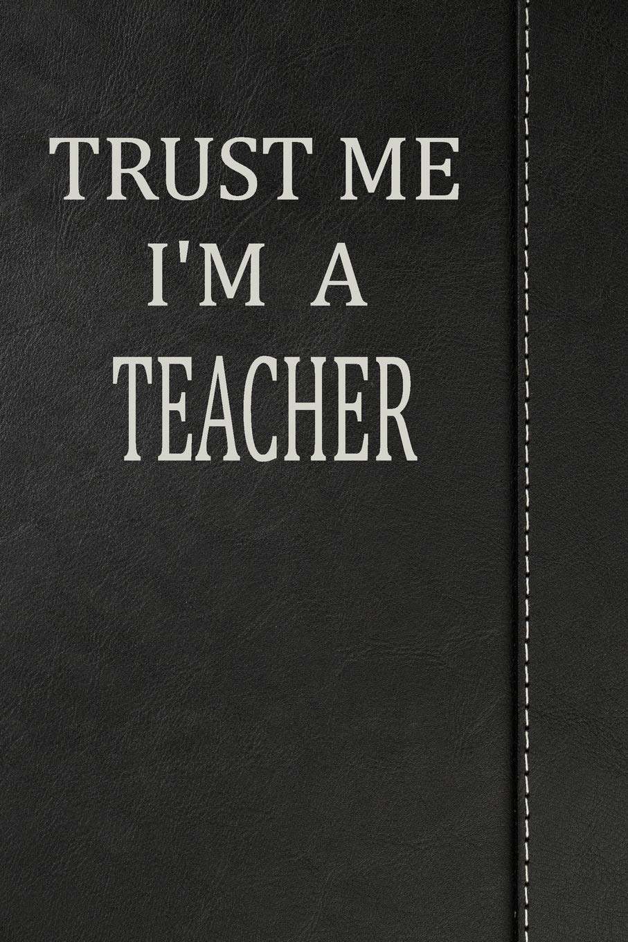 Trust Me I'm a Teacher: Blank Recipe book Cookbook Journal notebook 120 pages 6"x9" Essays & Short Stories