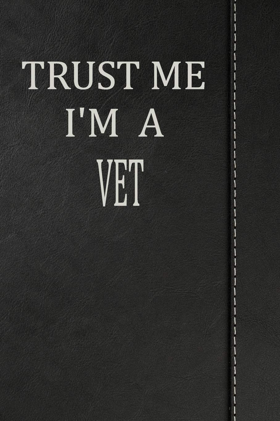 Trust Me I'm a Vet: Blank Recipe book Cookbook Journal notebook 120 pages 6"x9" Essays & Short Stories