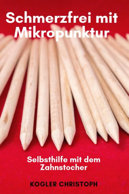 Schmerzfrei mit Mikropunktur: Selbsthilfe mit dem Zahnstocher Health, Nutrition & Fitness