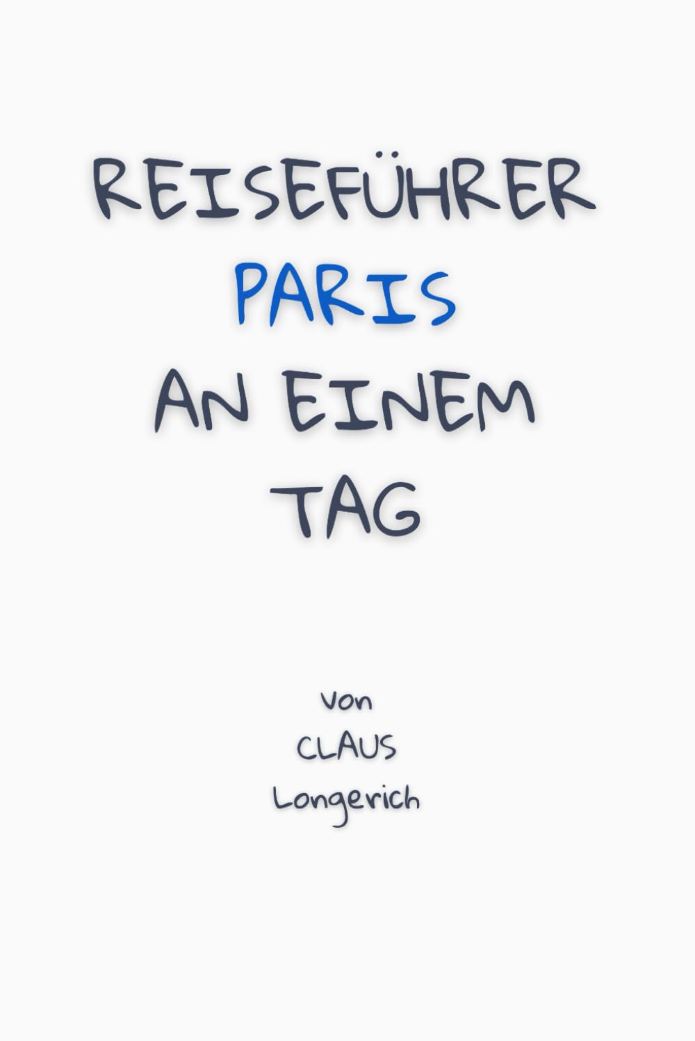 Reiseführer Paris an einem Tag!: Entdecke in kurzer Zeit die besten Sehenswürdigkeiten, Hotels, Restaurants, Kunst, Kultur und Ausflüge mit Kindern in der Stadt der Liebe! Leisure, Home & Garden