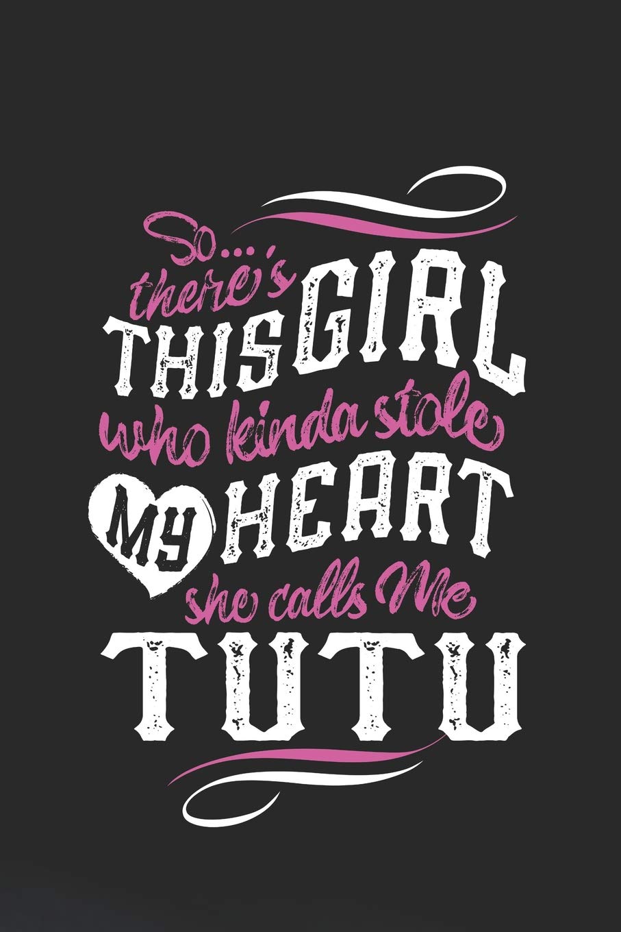 So...Theres This Girl Who Kinda Stole My Heart She Calls Me Tutu: Family Grandma Women Mom Memory Journal Blank Lined Note Book Mother's Day Holiday Gift book