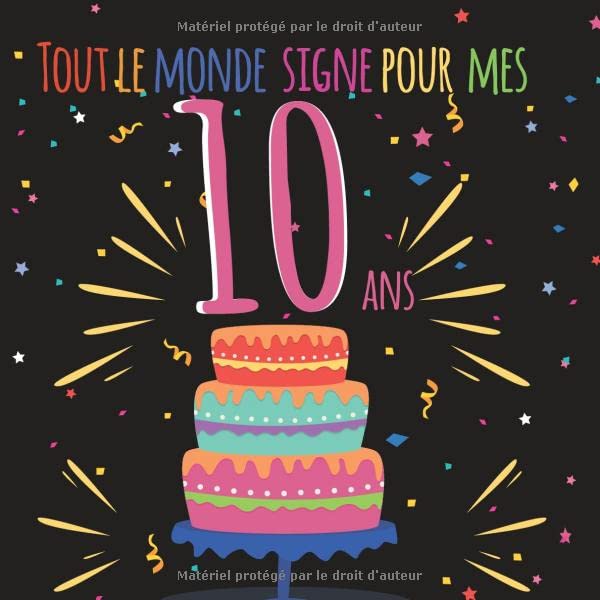 Tout le monde signe pour mes 10 ans: Livre d'or à personnaliser pour garder un souvenir de l'anniversaire d'un proche - 100 pages - format 21cm x 21cm Film, Art & Culture