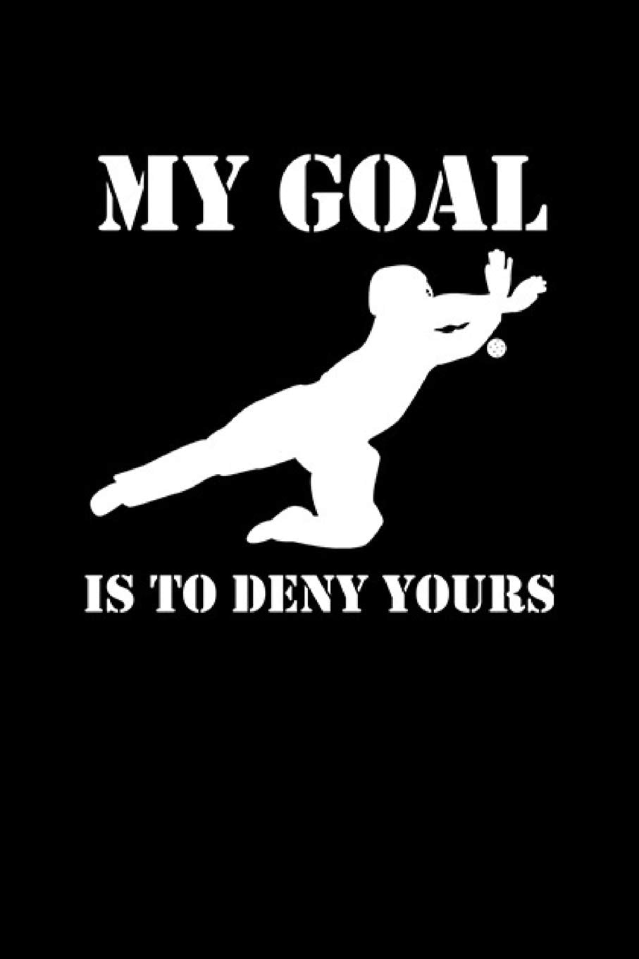 MY GOAL IS TO DENY YOURS: Notizbuch Unihockey Notebook Innebandy Hockey 6x9 Leisure & Fun