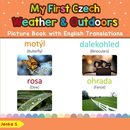My First Czech Weather & Outdoors Picture Book with English Translations: Bilingual Early Learning & Easy Teaching Czech Books for Kids book