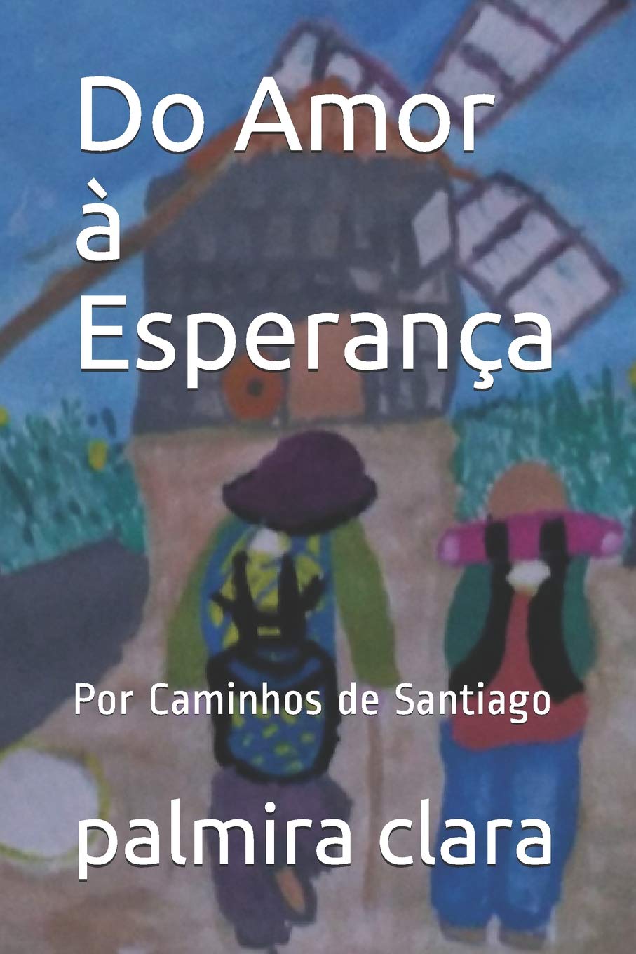 Do Amor à Esperança: Por Caminhos de Santiago Poetry