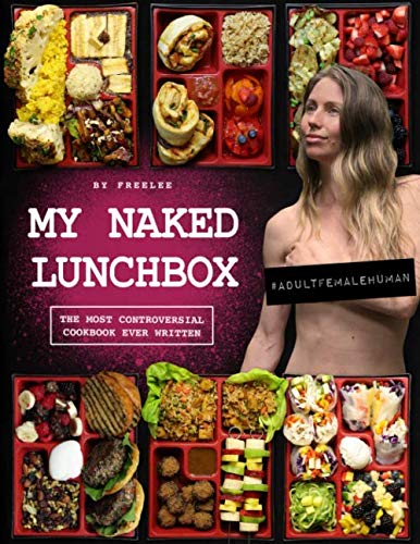 My Naked Lunchbox: The Most Controversial Cookbook Ever Written Health, Nutrition & Fitness