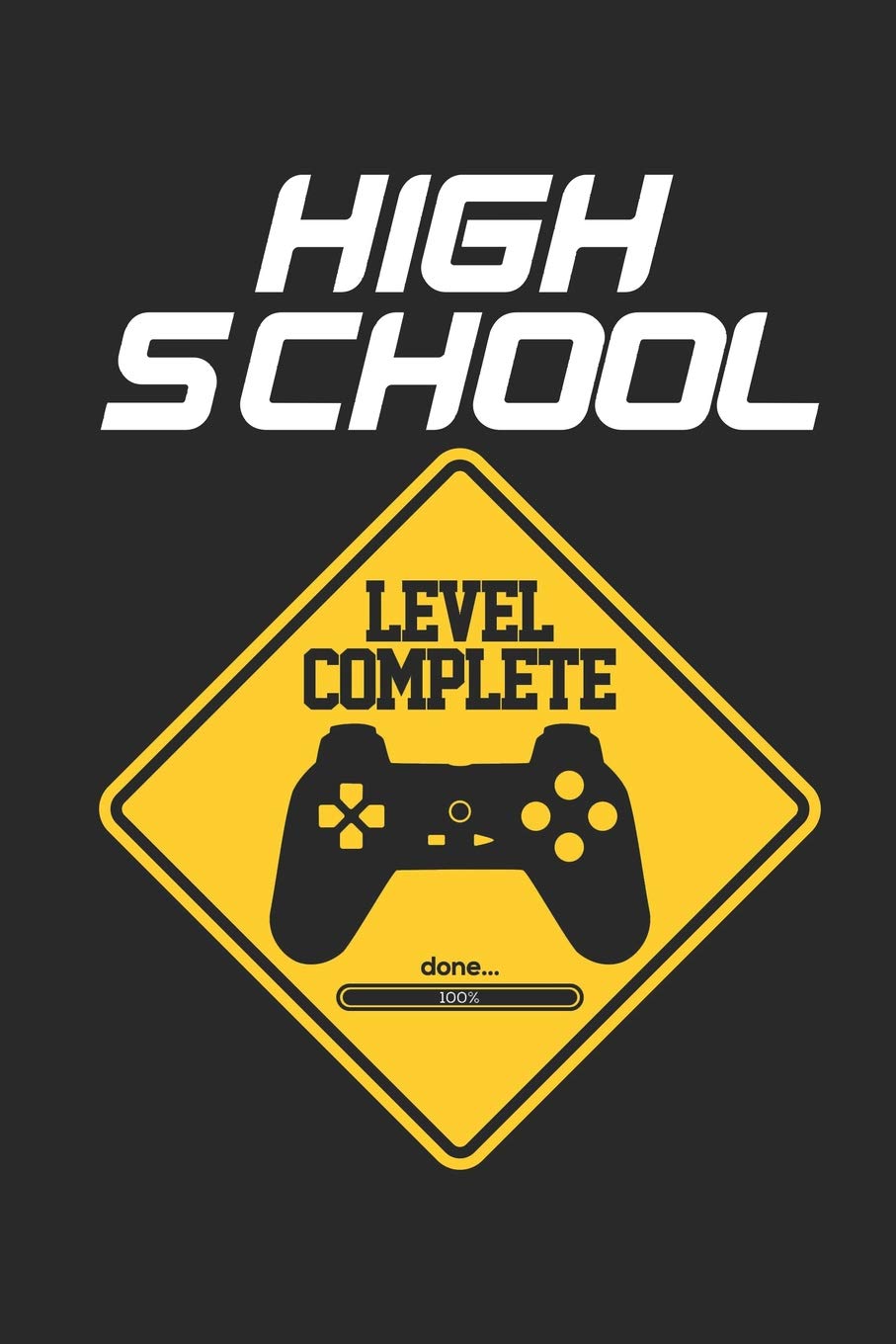 High School Level Complete Done... 100%: Funny High School Gamer, Student Graduation, Composition Notebook, Graduate Journal, Activity and Exercise Book, Planner, Organizer Education & Training