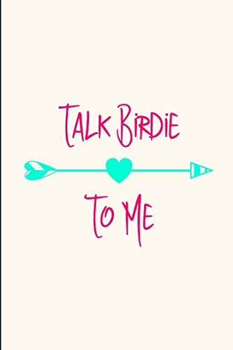 Talk Birdie To Me Golf Lover Funny Quote College Ruled Notebook: Blank Lined Journal Learning & Reference