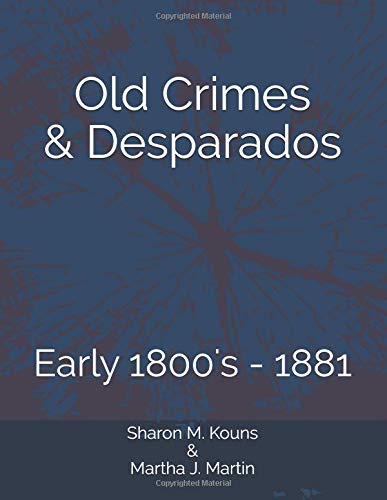 Old Crimes & Desparados: Early 1800's - 1881 (Lawrence County Ohio Crimes, Band 1) Politics & History