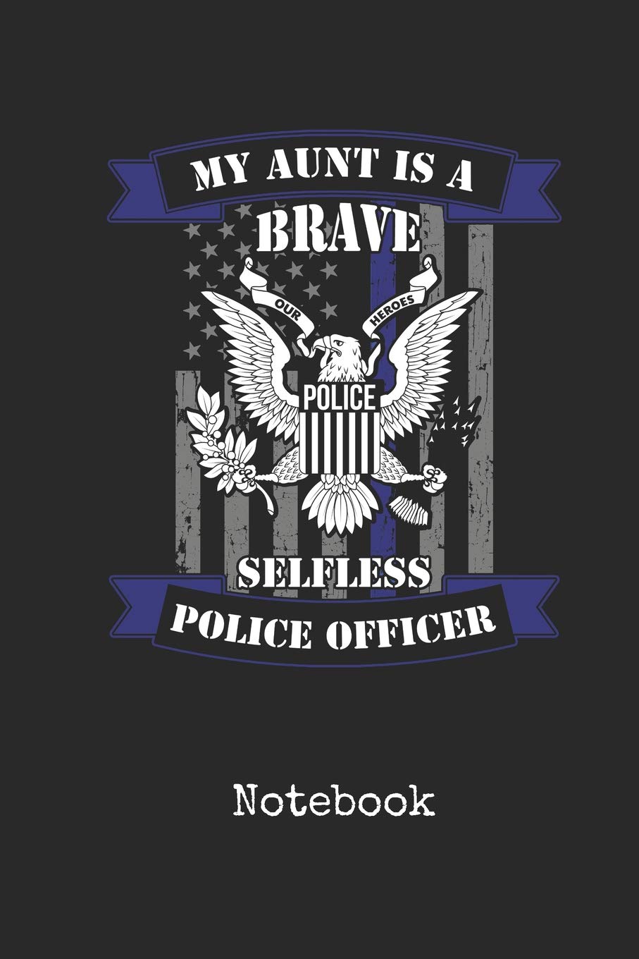 Notebook: Blank Aunt Police Officer Personal Writing Diary | Thin Blue Line Detective Cover |Wide Ruled Lined Paper for Journalists & Writers & for ... | Note Taking | Write about your Life & Inte Books