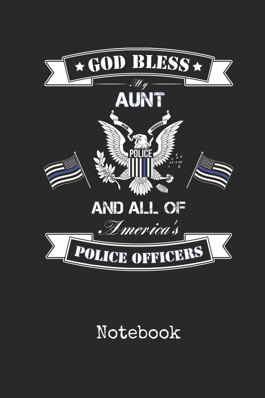 Notebook: Blank Aunt Police Officer Personal Writing Diary | Thin Blue Line Law Enforcement Cover |Wide Ruled Lined Paper for Journalists & Writers & ... Writers | Note Taking | Write about your Life Books