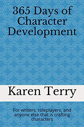 365 Days of Character Development: For writers, roleplayers, and anyone else that is crafting characters Learning & Reference