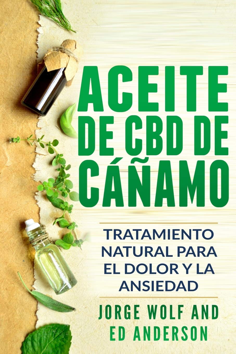 Aceite de CBD de cáñamo: Tratamiento Natural para el Dolor y la Ansiedad: CBD Hemp Oil: Natural Treatment for Pain and Anxiety (Libro en Espanol / Spanish Book Version - Spanish Edition) book