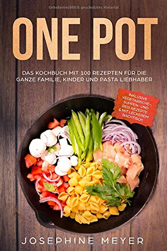 One Pot - Das Kochbuch mit 100 Rezepten für die ganze Familie, Kinder und Pasta Liebhaber Parents & Children