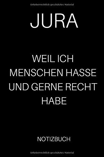 Notizbuch Jura - Weil ich gerne Recht habe und Menschen hasse: Heft mit 100 Seiten Books