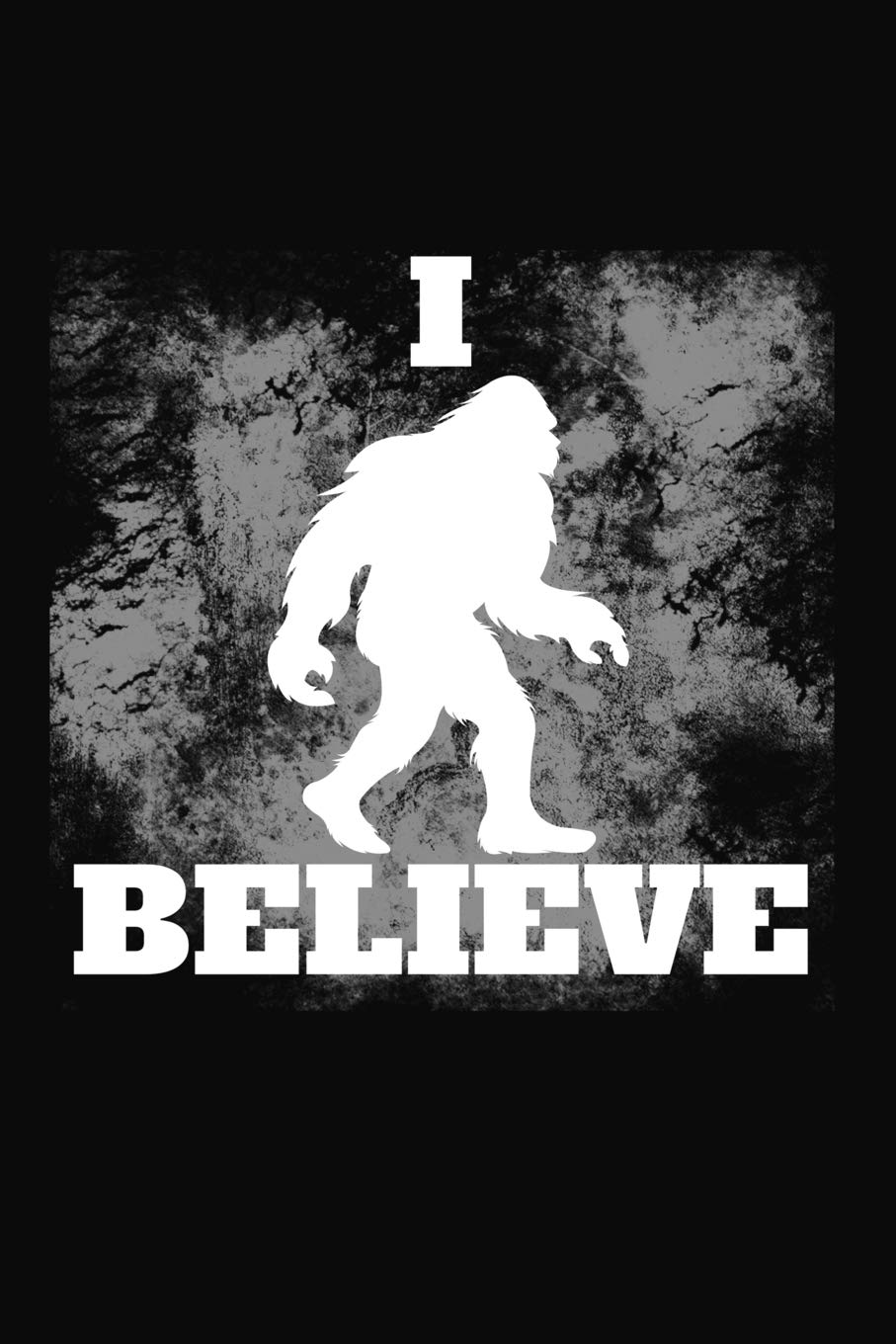 I Believe: Great journal for Bigfoot believers. Social Sciences