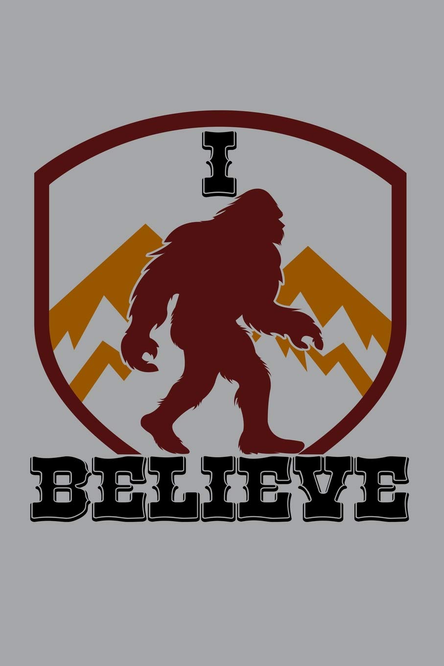 I Believe: Great journal for Bigfoot believers. Social Sciences