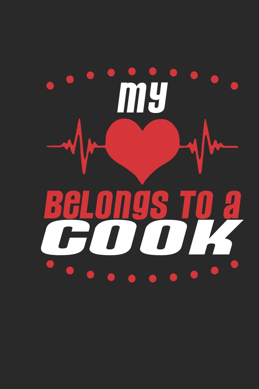 My Heart Belongs To A Cook: Cook Notebook | Cook Journal | Handlettering | Logbook | 110 Journal Paper Pages | 6 x 9 Books
