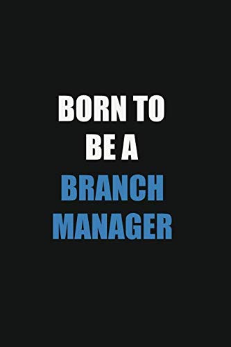 Born To Be A branch manager: 6x9 Unlined 120 pages writing notebooks for boys and girls Learning & Reference