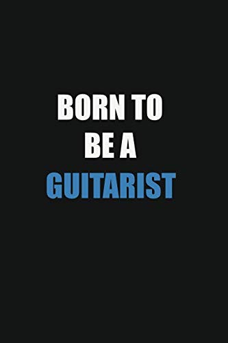 Born To Be A guitarist: 6x9 Unlined 120 pages writing notebooks for boys and girls Learning & Reference