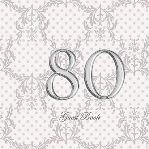 80 Guest Book: Perfect 80th Birthday Memory Record - Bonus Gift Log - Cream Paper - Thank You Checklist - Framed Photo Pages - Silver Filigree Effect Cover Memories