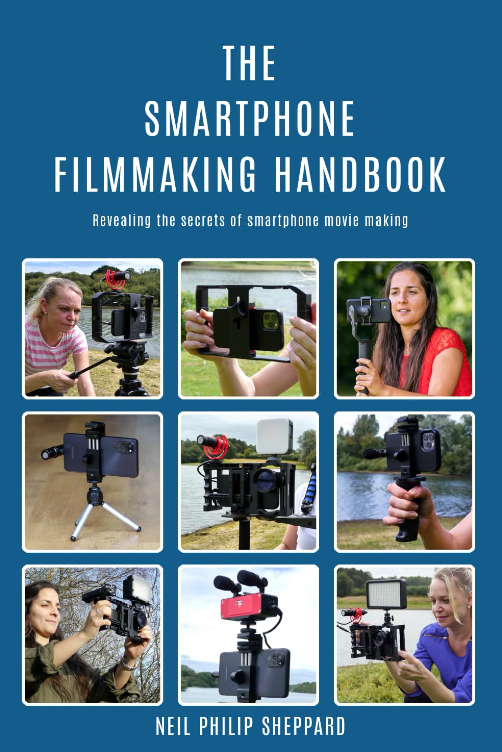 The Smartphone Filmmaking Handbook: Revealing the secrets of smartphone movie making book