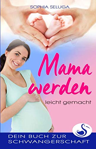 Mama werden leicht gemacht: Dein Buch zur Schwangerschaft Medicine