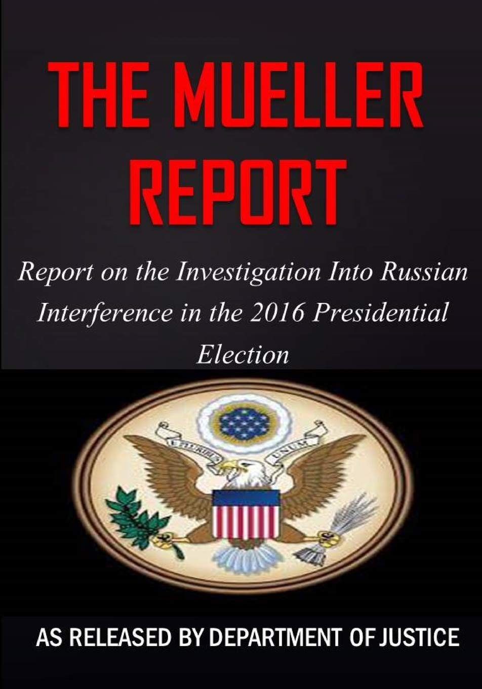 The Mueller Report: The Report on the Investigation into Russian Interference in the 2016 Presidential Election book