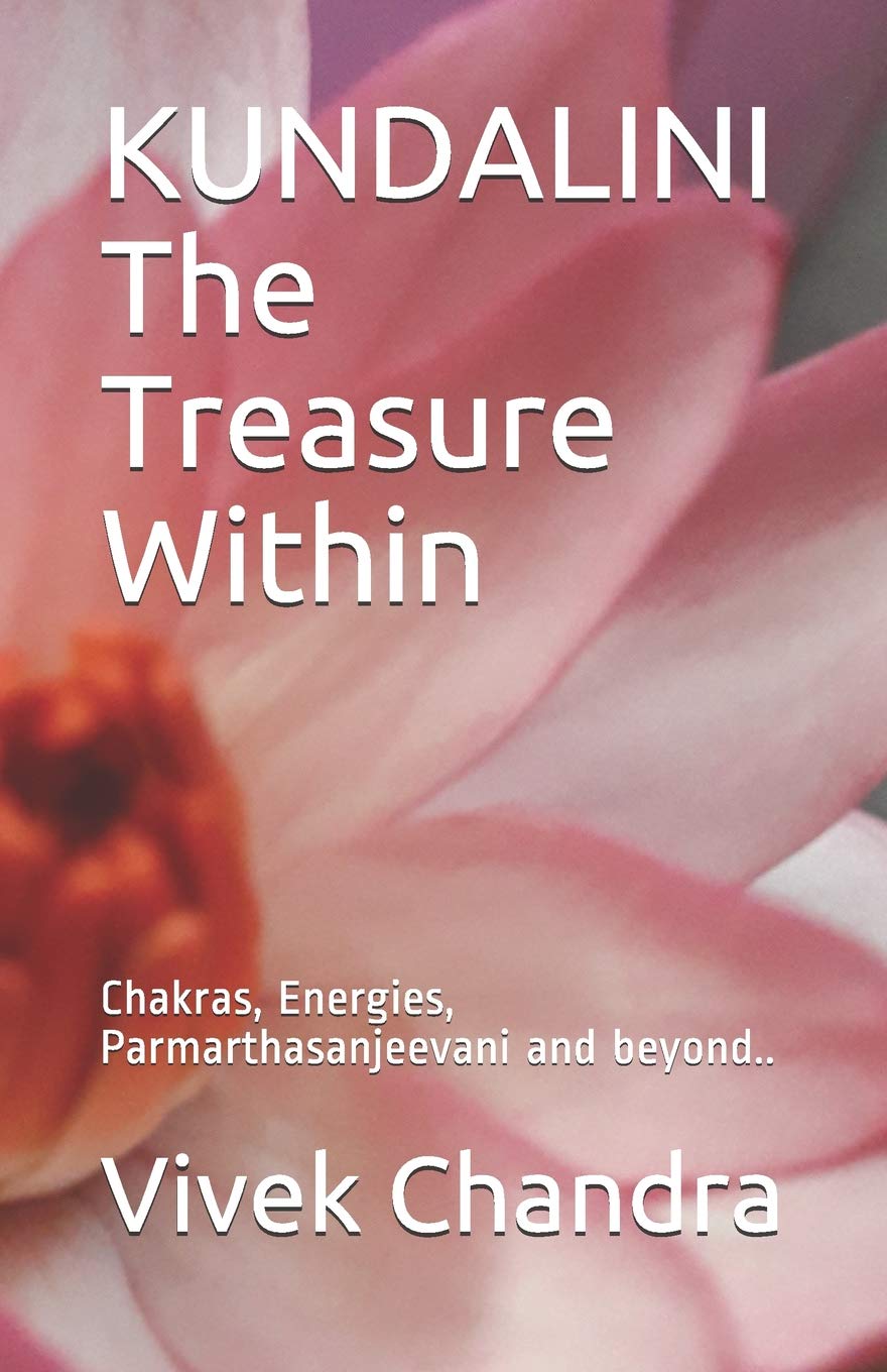 KUNDALINI The Treasure Within: Chakras, Energies, Parmarthasanjeevani and beyond.. Health, Nutrition & Fitness