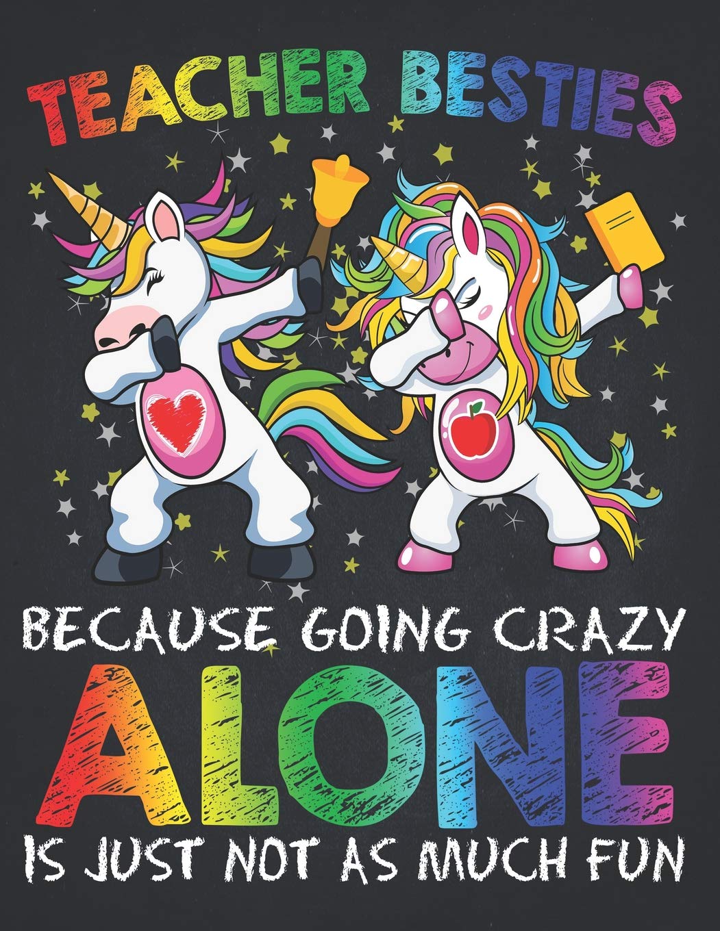 School Supplies: Teacher Besties Because Going Crazy Alone Is Not Fun Bell Composition Notebook College Students Wide Ruled Line Paper Dabbing Unicorn ... first grade, second grade, elementary 8.5x11 Learning & Reference