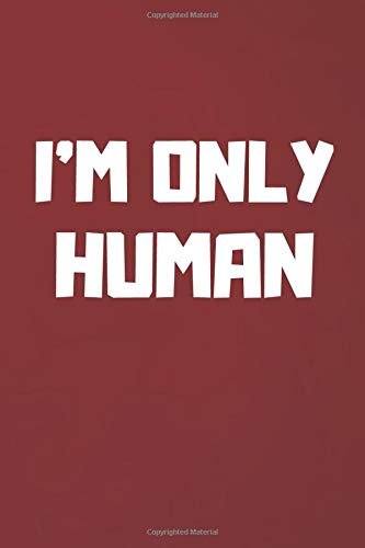 I'm Only Human: (110 Pages, 6 x 9) Lined Notebook - For a Gift Religion & Esotericism