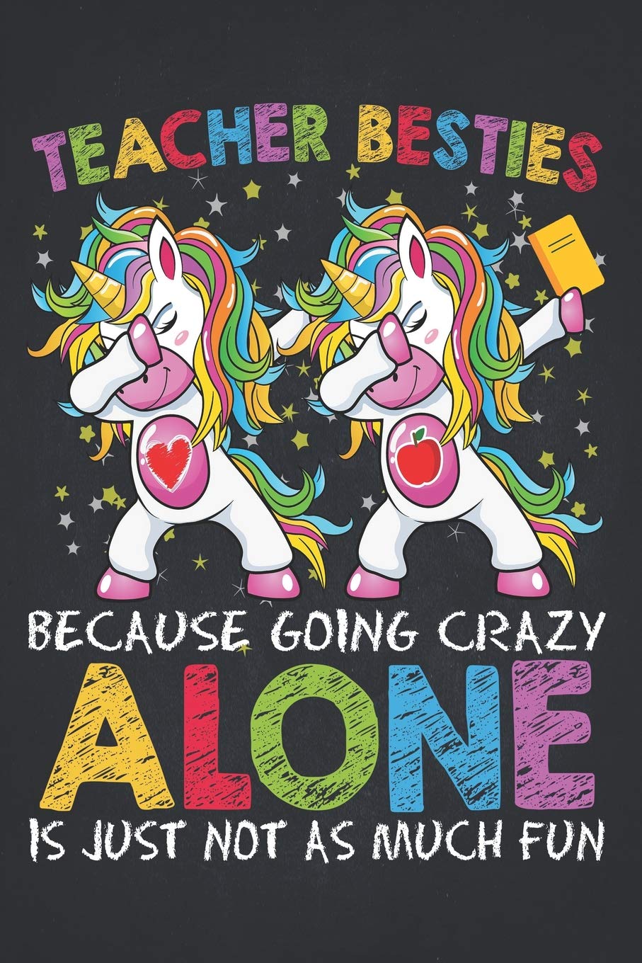 School Supplies: Teacher Besties Because Going Crazy Alone Is Not Fun Girls Composition Notebook College Students Wide Ruled Line Paper Unicorn iep ... first grade, second grade, elementary 6x9 Business, Finance & Career