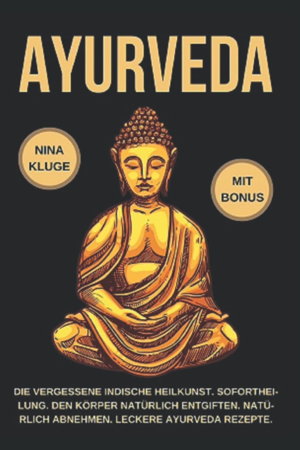 Ayurveda: Durch Ayurveda wie neu geboren. Wie Du die indische Heilkunst nutzt zum entgiften und abnehmen. Stoffwechsel und Seele optimieren und ins Gleichgewicht bringen. Leckere Ayurveda Rezepte. Health, Nutrition & Fitness