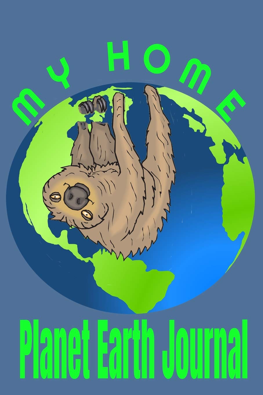My Home Planet Earth Journal: Composition Lined Blue Notebook With Colorful Cover Of Planet Earth And Wildlife Sloth. book