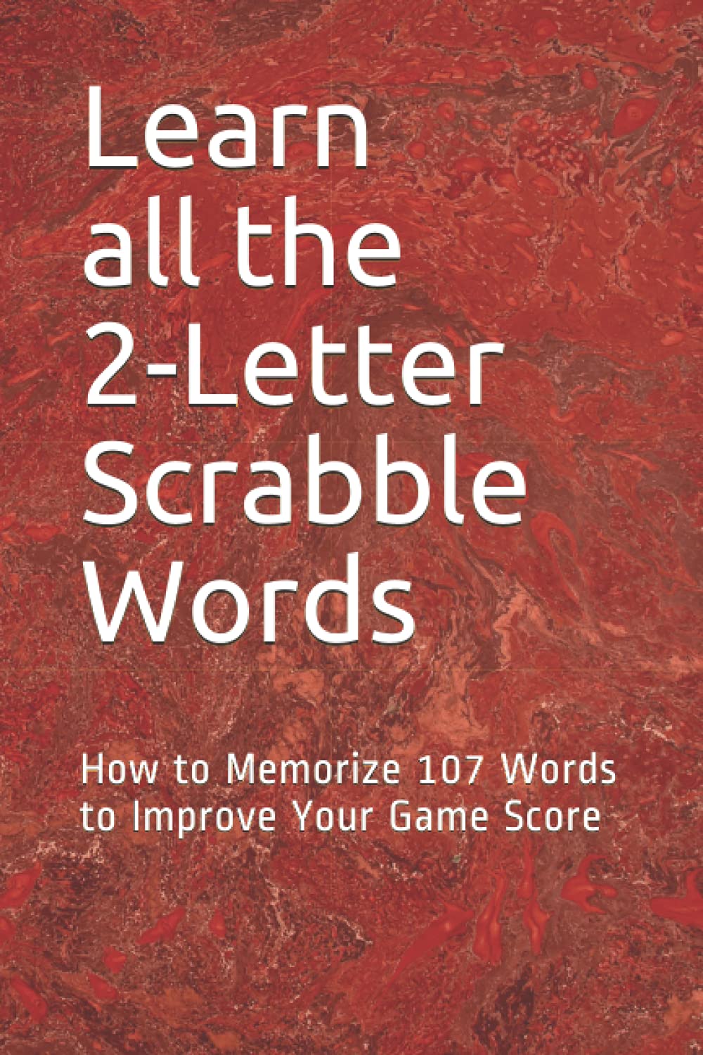 Learn All the 2-letter Scrabble Words: How to Memorize 107 Words to Improve Your Game Score Leisure & Fun