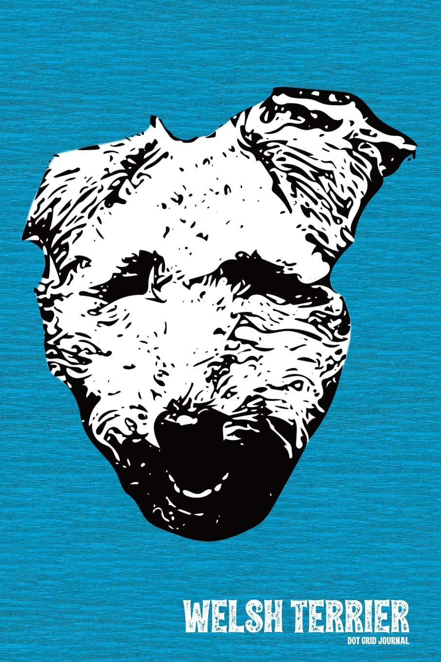 Welsh Terrier Dot Grid Journal: Versatile 120 page 6x9 inch bulleted notebook for Welshie Lovers (Welsh Terrier Dot Grid Journals, Band 1) Pets