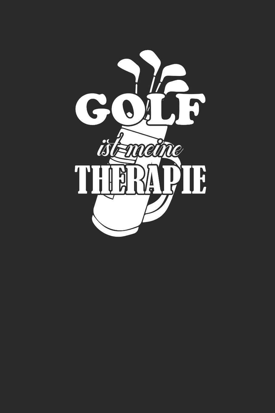 GOLF IST MEINE THERAPIE: Golf Notizbuch GOLFER Notebook Journal 6x9 lined Leisure & Fun