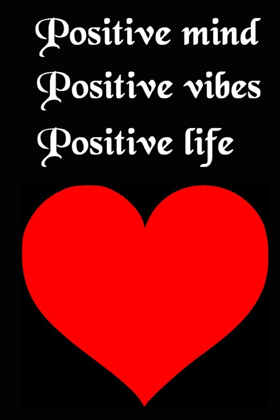 Positive Mind Positive Vibes Positive Life: Cool Personalised Couple Journal, Diary, Planner, Cute and Lovely Notebooks for Couples (Blank, 110 Pages, 6 x 9) (Couple Notebooks) Business, Finance & Career