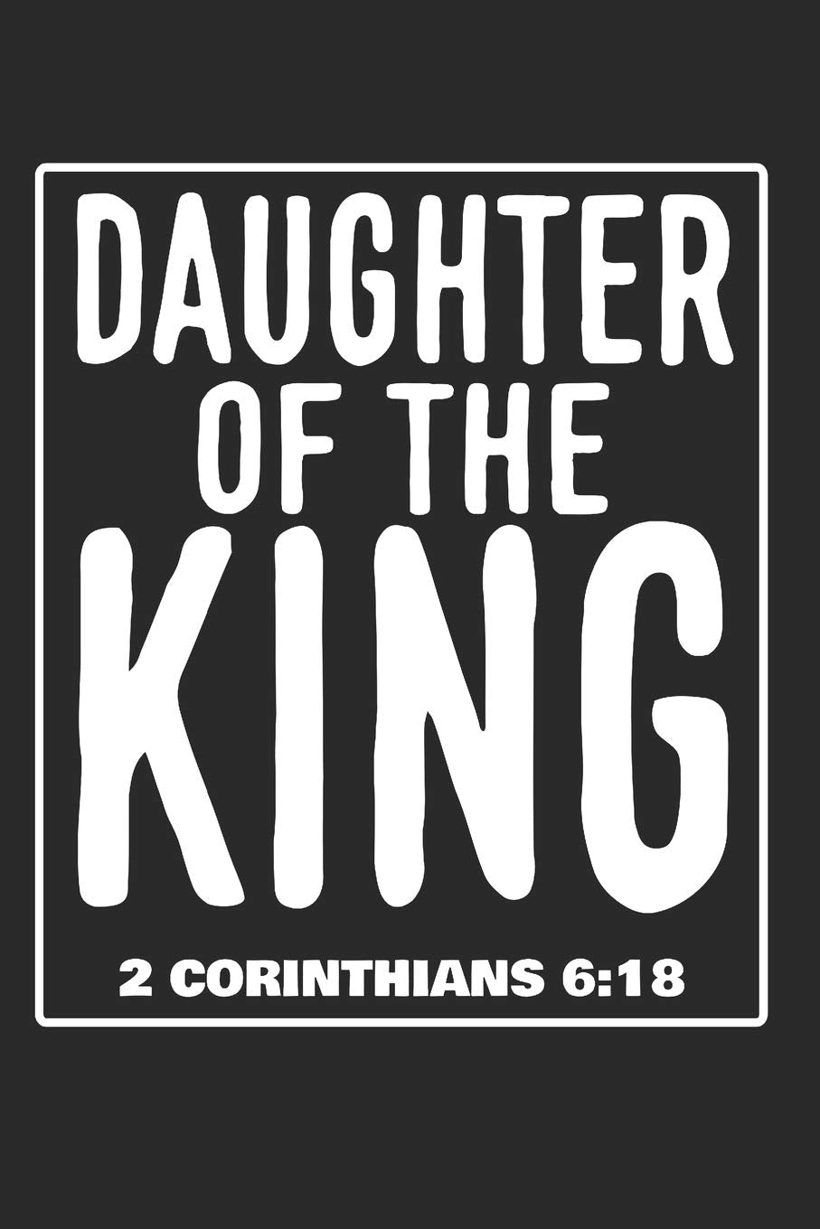 Daughter Of The King 2 Corinthians 6:18: 6x9 Blank Dot grid Christian Notebook or Devotional Journal - Bible Journal or Prayer Book for Men and Women Religion & Esotericism