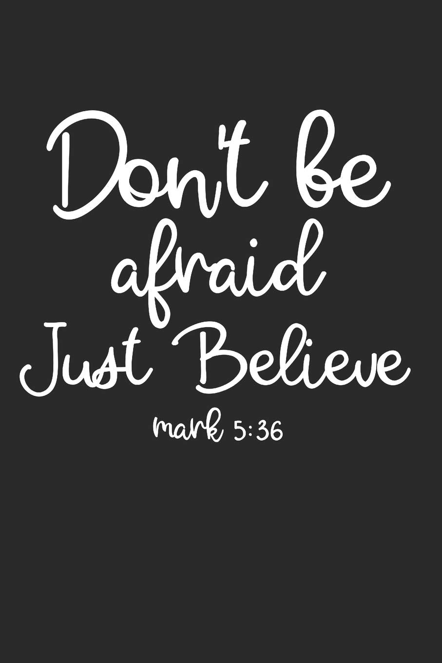 Don't Be Afraid Just Believe Mark 5:36: 6x9 Blank Dot grid Christian Notebook or Devotional Journal - Bible Journal or Prayer Book for Men and Women Religion & Esotericism
