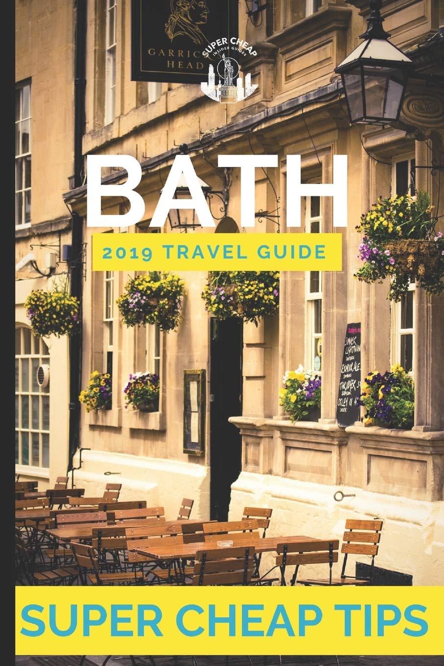 Super Cheap Bath - Travel Guide: How to have a $500 trip to Bath for $100 Travel Guides