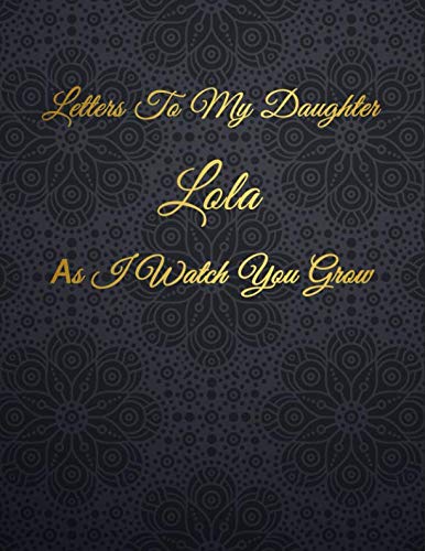 Lola: Letters To My Daughter as I Watch You Grow Personalized Journal Custom Notebook Baby Shower Gift for Mom to Be 100 Pages A4 Film, Art & Culture
