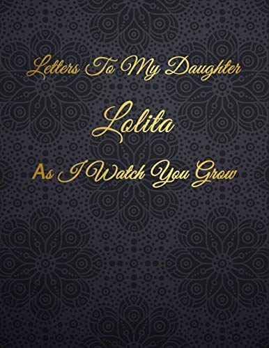 Lolita: Letters To My Daughter as I Watch You Grow Personalized Journal Custom Notebook Baby Shower Gift for Mom to Be 100 Pages A4 Film, Art & Culture