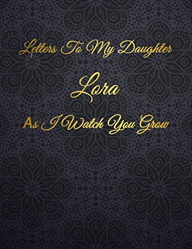 Lora: Letters To My Daughter as I Watch You Grow Personalized Journal Custom Notebook Baby Shower Gift for Mom to Be 100 Pages A4 Film, Art & Culture