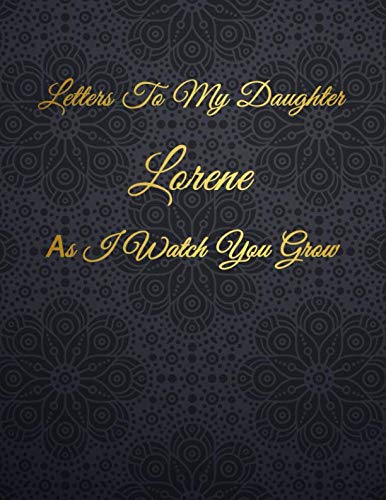 Lorene: Letters To My Daughter as I Watch You Grow Personalized Journal Custom Notebook Baby Shower Gift for Mom to Be 100 Pages A4 Film, Art & Culture