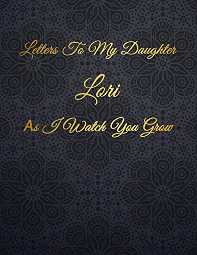 Lori: Letters To My Daughter as I Watch You Grow Personalized Journal Custom Notebook Baby Shower Gift for Mom to Be 100 Pages A4 Film, Art & Culture