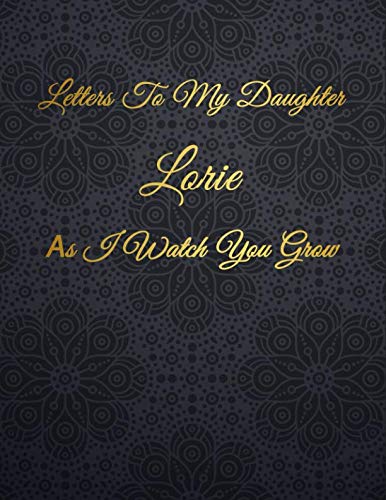 Lorie: Letters To My Daughter as I Watch You Grow Personalized Journal Custom Notebook Baby Shower Gift for Mom to Be 100 Pages A4 Film, Art & Culture