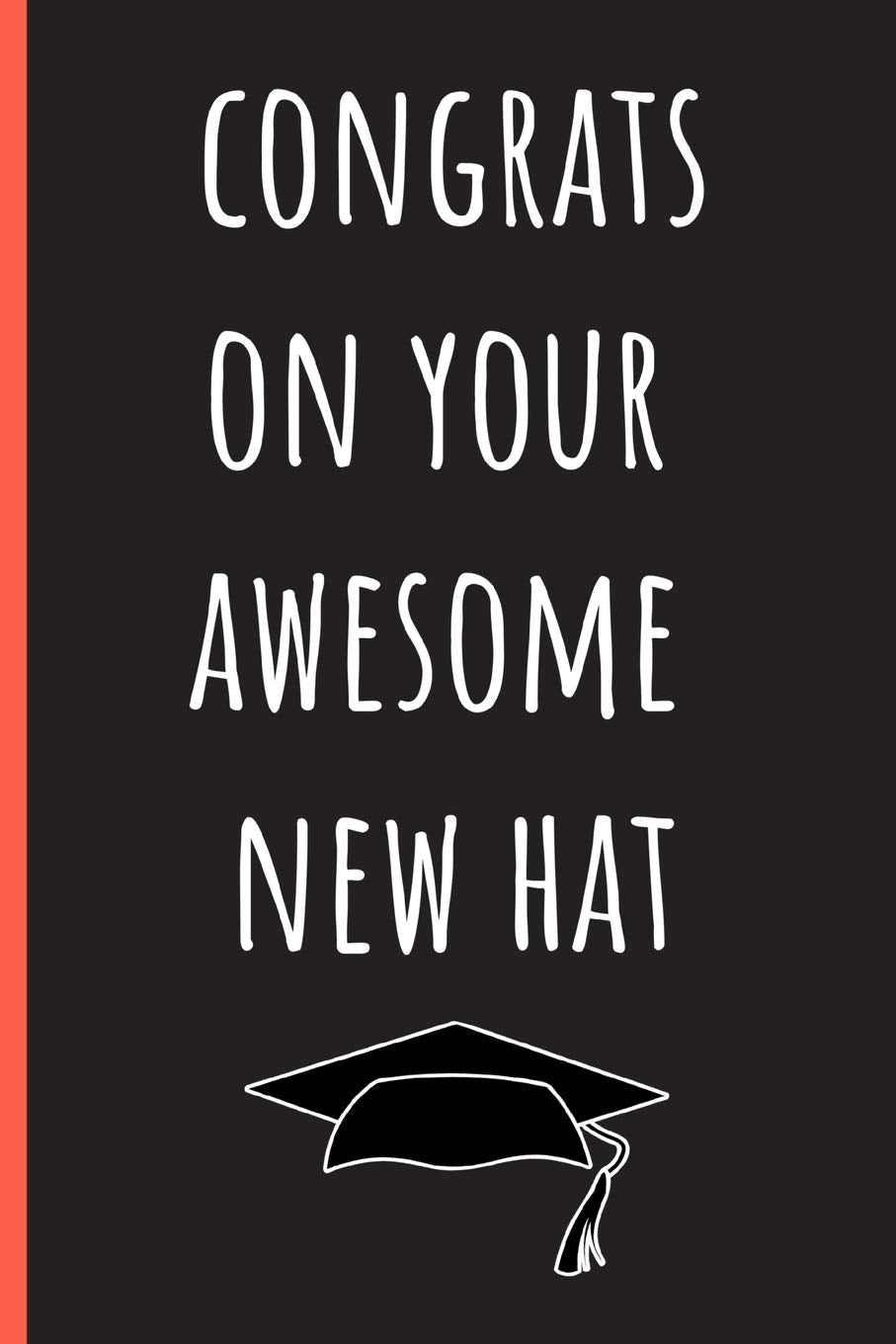 Congrats on your awesome new hat: Funny Notebook, blank lined journal, Perfect Graduation Gift, Great alternative to a card Business, Finance & Career