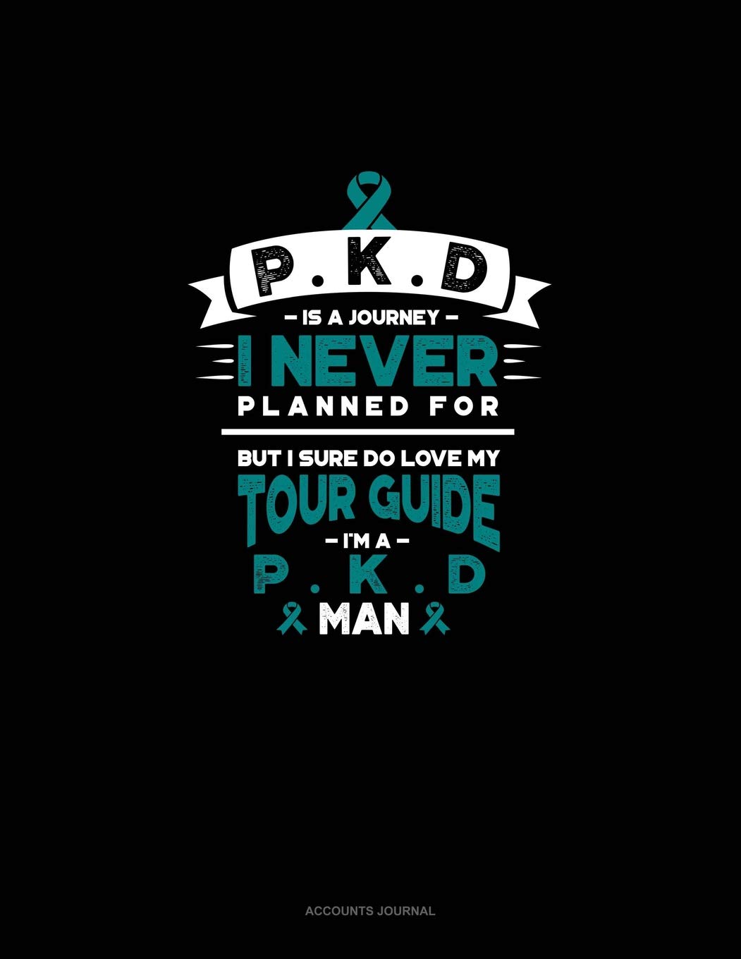 PKD is a Journey I Never Planned For, But I Sure Do Love My Tour Guide, I'm a PKD Man: Accounts Journal Essays & Short Stories
